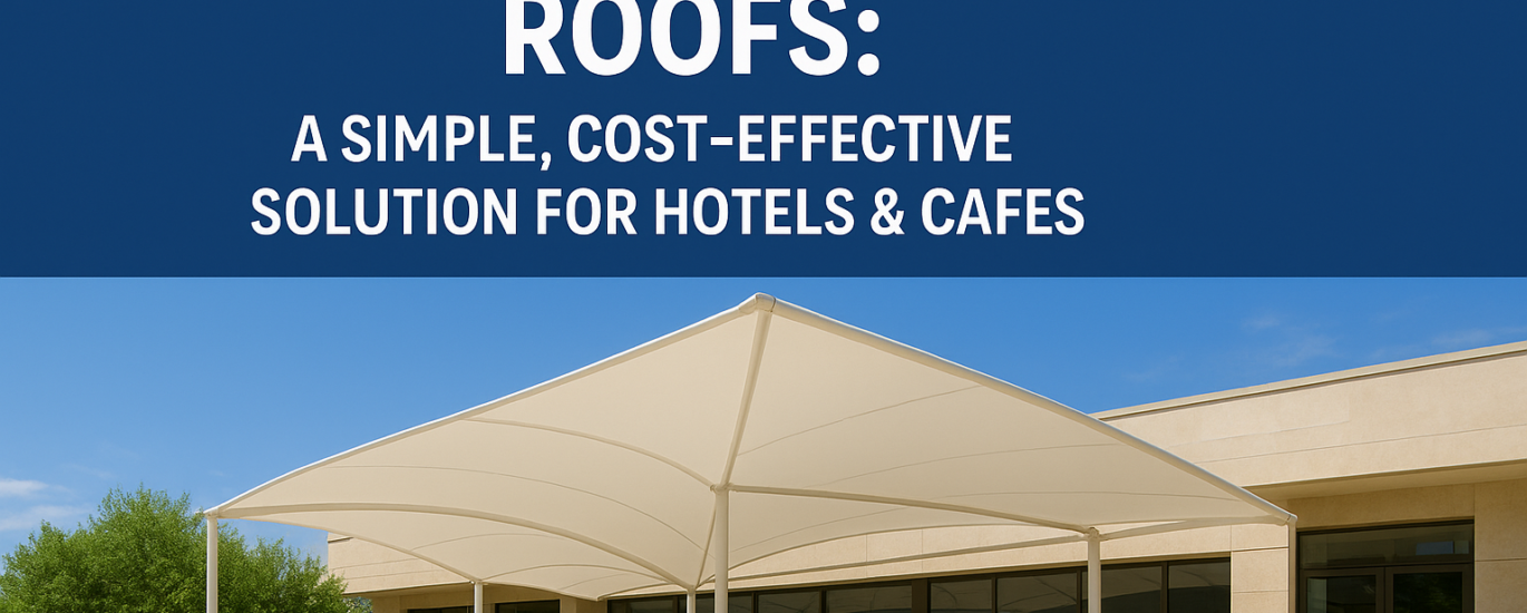 Plain Tensile Roofs: The Perfect Blend of Style and Savings for Hotels & Cafes