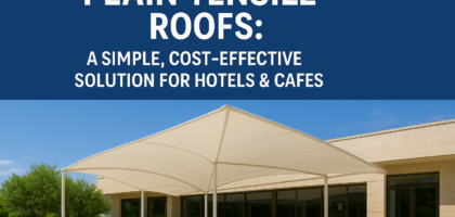 Plain Tensile Roofs: The Perfect Blend of Style and Savings for Hotels & Cafes