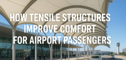 How Tensile Structures Enhance Airport Passenger Comfort