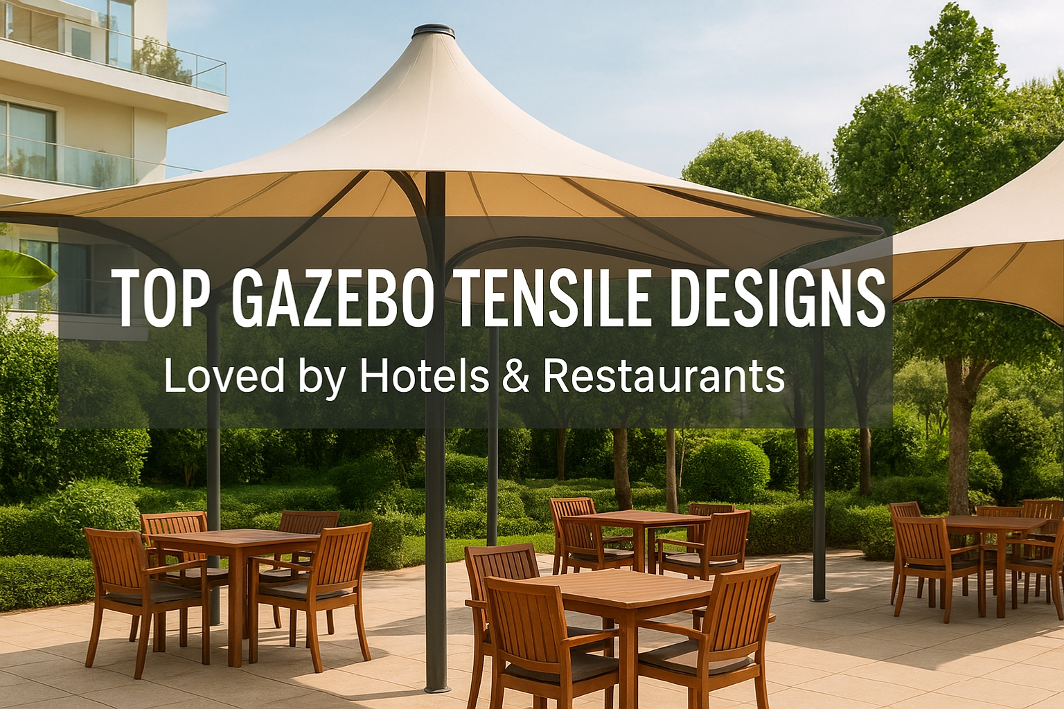 Top Gazebo Tensile Designs for Hotels & Restaurants